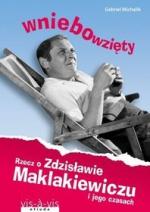 Okładka Wniebowzięty. Rzecz o Zdzisławie Maklakiewiczu i jego czasach