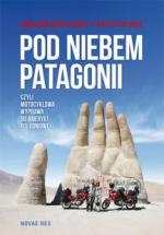 Okładka Pod niebem Patagonii, czyli motocyklowa wyprawa do Ameryki Południowej