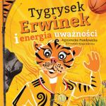 Okładka Tygrysek Erwinek i energia uważności