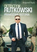 Okładka Detektyw Rutkowski. Prawdziwa historia