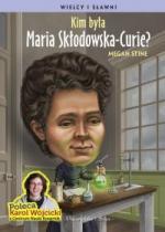 Okładka Wielcy i sławni. Kim była Maria Skłodowska-Curie?