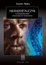 Okładka Neandertalczyk. W poszukiwaniu zaginionych genomów