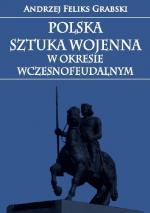 Okładka Polska sztuka wojenna w okresie wczesnofeudalnym
