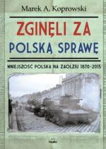 Zginęli za polską sprawę. Mniejszość polska na Zaolziu 1870-2015