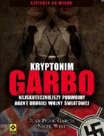Okładka Kryptonim Garbo. Najskuteczniejszy podwójny agent drugiej wojny światowej