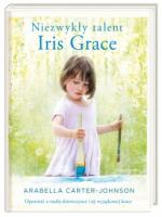 Okładka Niezwykły talent Iris Grace. Opowieść o małej dziewczynce i jej wyjątkowej kotce