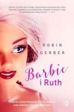 Okładka Barbie i Ruth. Historia najsłynniejszej lalki na świecie oraz kobiety, która ją stworzyła