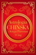 Okładka Astrologia chińska i Księga Przemian I Cing