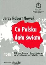 Okładka Co Polska dała światu: Od przedmurza chrześcijaństwa do przedmurza antytotalitaryzmu