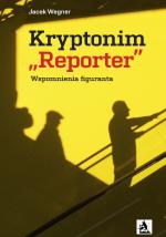 Okładka Kryptonim „Reporter”. Wspomnienia figuranta