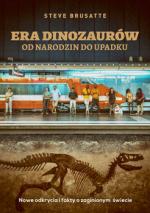 Okładka Era dinozaurów - od narodzin do upadku. Nowe odkrycia i fakty o zaginionym świecie