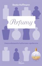 Okładka Perfumy. Uwarunkowania kulturowo-społeczne