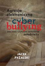 Okładka Agresja elektroniczna i cyberbullying jako nowe ryzykowne zachowania młodzieży