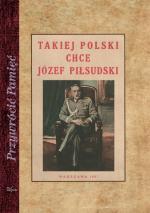 Okładka Takiej Polski chce Józef Piłsudski