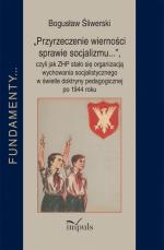 "Przyrzeczenie wierności sprawie socjalizmu...", czyli jak ZHP stało się organizacją wychowania socjalistyczego w świetle doktryny pedagogicznej