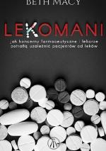 Okładka Lekomani. Jak koncerny farmaceutyczne i lekarze potrafią uzależnić pacjentów od leków