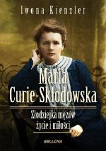 Okładka Maria Skłodowska-Curie. Złodziejka mężów - życie i miłości