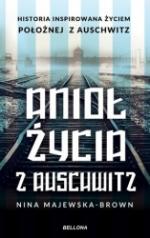 Okładka Anioł życia z Auschwitz. Historia inspirowana życiem Położnej z Auschwitz