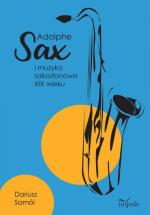 Okładka Adolphe Sax i muzyka saksofonowa XIX wieku