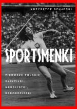 Okładka Sportsmenki. Pierwsze polskie olimpijki, medalistki, rekordzistki