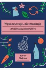 Okładka Wykorzystuję, nie marnuję. 52 wyzwania zero waste