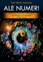 Okładka Ale Numer! Podręcznik skutecznego wykorzystania numerologicznej magii liczb w Twoim życiu