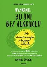 Okładka Wyzwanie: 30 dni bez alkoholu. Jak zmienić nawyki i odzyskać kontrolę