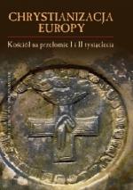 Okładka Chrystianizacja Europy. Kościół na przełomie I i II tysiąclecia