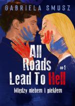 Okładka All Roads Lead to Hell. Między niebem i piekłem