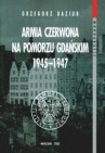 Okładka Armia Czerwona na Pomorzu Gdańskim 1945-1947