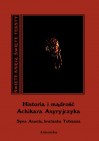 Historia i mądrość Achikara Asyryjczyka (syna anaela, bratanka Tobiasza)