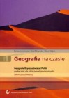 Geografia na czasie 1. Geografia fizyczna świata i Polski. Podręcznik dla szkół ponadgimnazjalnych. Zakres podstawowy