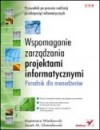 Okładka Wspomaganie zarządzania projektami informatycznymi. Poradnik dla menedżerów