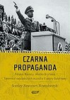 Okładka Czarna propaganda. Polska, Niemcy, Wielka Brytania tajemnice największych oszustw II wojny światowej