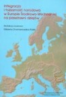 Okładka Integracja i tożsamość narodowa w Europie Środkowo-Wschodniej na przestrzeni dziejów