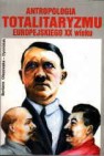 Okładka Antropologia totalitaryzmu europejskiego XX wieku