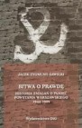 Okładka Bitwa o prawdę. Historia zmagań o pamięć Powstania Warszawskiego 1944-1989