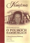 Okładka Księżna. Wspomnienia o polskich Habsburgach