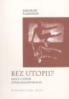 Okładka Bez utopii. Rzecz o poezji Adama Zagajewskiego