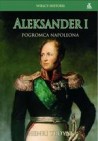 Okładka Aleksander I. Pogromca Napoleona