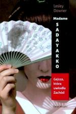 Okładka Madame Sadayakko. Gejsza, która uwiodła Zachód