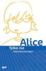 Okładka Tylko nie Alice