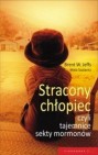 Okładka Stracony chłopiec, czyli tajemnice sekty Mormonów