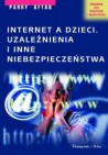Internet a dzieci. Uzależnienia i inne niebezpieczeństwa