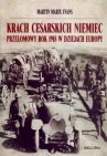 Okładka Krach cesarskich Niemiec. Przełomowy rok 1918 w dziejach Europy