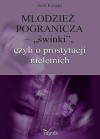 Młodzież pogranicza - "świnki" czyli o prostytucji nieletnich