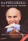 Okładka Kapuściński: nie ogarniam świata