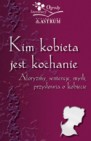 Okładka Kim kobieta jest kochanie