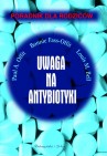Okładka Uwaga na antybiotyki