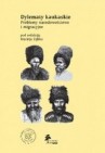 Okładka Dylematy kaukaskie. Problemy narodowościowe i migracyjne